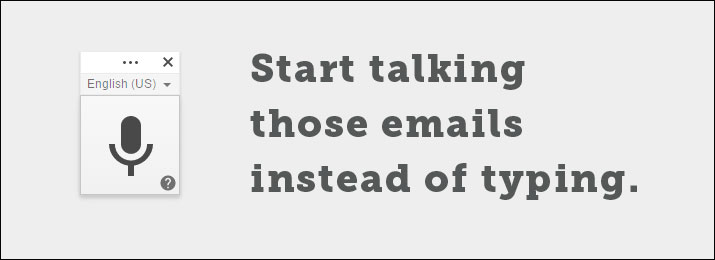 Google Voice Typing: No typing! Start talking.